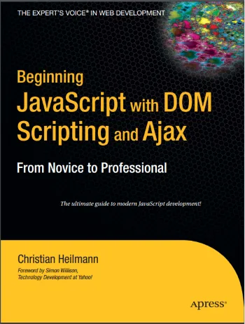 Beginning JavaScript With DOM Scripting And Ajax - From Novice To Professional cover